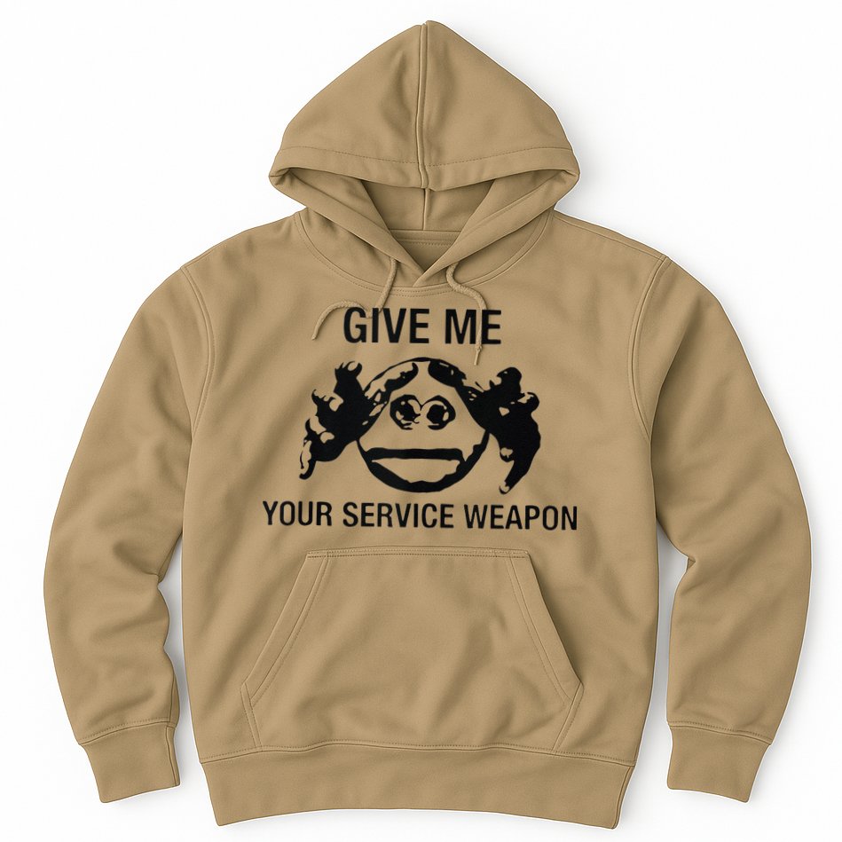 Give Me Your Service Weapon Hoodie
