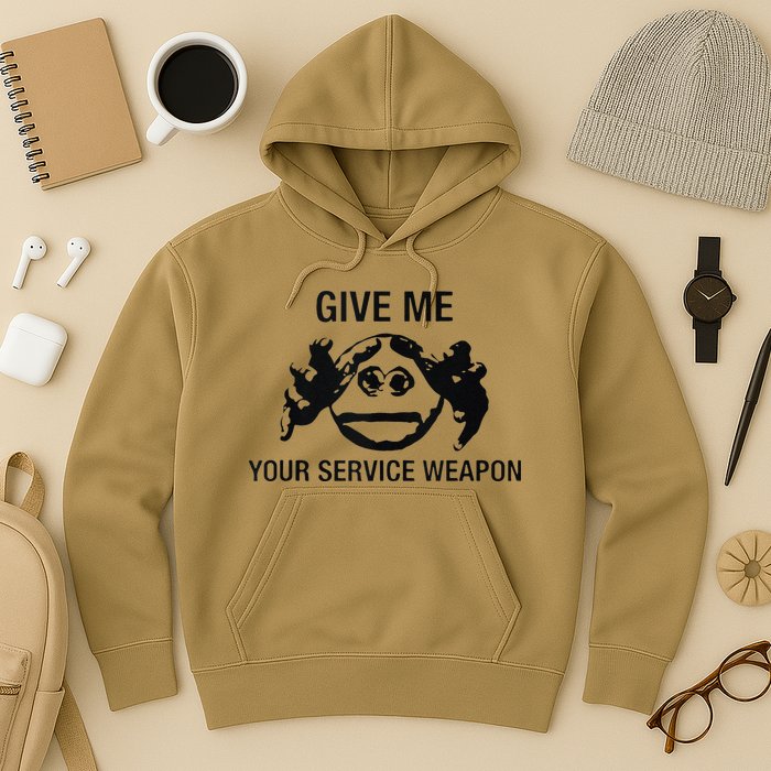 Give Me Your Service Weapon Hoodie