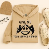Give Me Your Service Weapon Hoodie