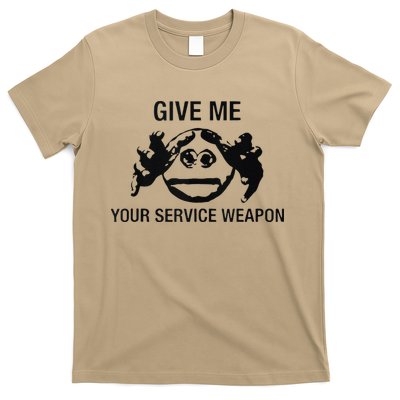 Give Me Your Service Weapon T-Shirt