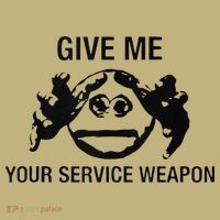 Give Me Your Service Weapon T-Shirt
