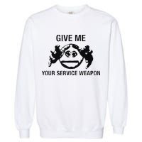 Give Me Your Service Weapon Garment-Dyed Sweatshirt