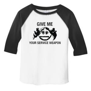 Give Me Your Service Weapon Toddler Fine Jersey T-Shirt