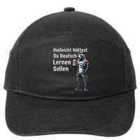 German Maybe You Should Have Learned German 7-Panel Snapback Hat