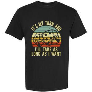 Game Night Adult Board Games ItS My Turn Long As I Want Garment-Dyed Heavyweight T-Shirt