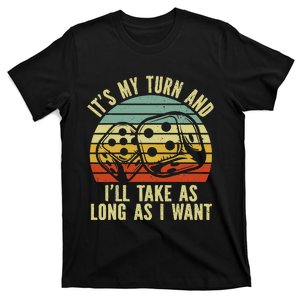 Game Night Adult Board Games ItS My Turn Long As I Want T-Shirt