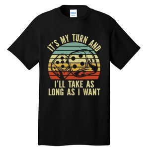 Game Night Adult Board Games ItS My Turn Long As I Want Tall T-Shirt