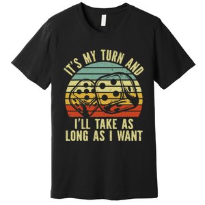 Game Night Adult Board Games ItS My Turn Long As I Want Premium T-Shirt