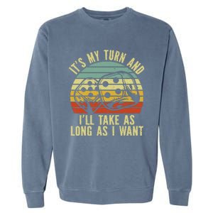 Game Night Adult Board Games ItS My Turn Long As I Want Garment-Dyed Sweatshirt