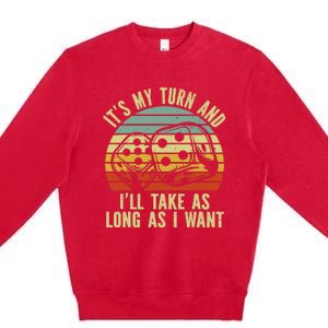 Game Night Adult Board Games ItS My Turn Long As I Want Premium Crewneck Sweatshirt