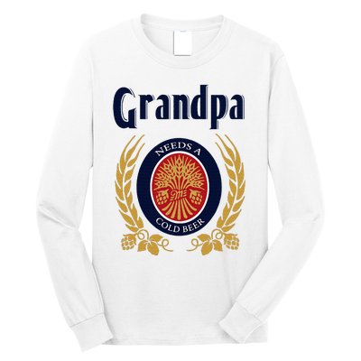 Grandpa Needs A Cold Beer Happy Fathers Day Long Sleeve Shirt