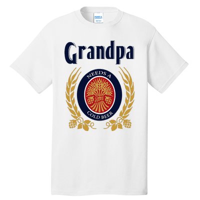 Grandpa Needs A Cold Beer Happy Fathers Day Tall T-Shirt