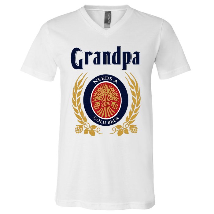 Grandpa Needs A Cold Beer Happy Fathers Day V-Neck T-Shirt