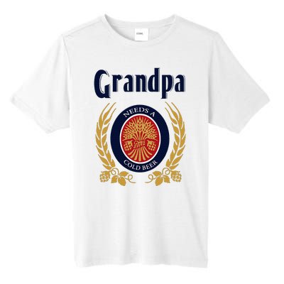 Grandpa Needs A Cold Beer Happy Fathers Day Tall Fusion ChromaSoft Performance T-Shirt