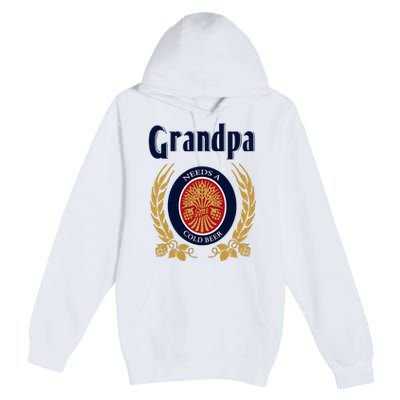 Grandpa Needs A Cold Beer Happy Fathers Day Premium Pullover Hoodie