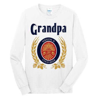 Grandpa Needs A Cold Beer Happy Fathers Day Tall Long Sleeve T-Shirt