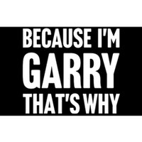 Garry Name Because IM Garry ThatS Why Bumper Sticker