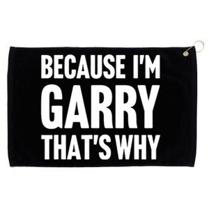 Garry Name Because IM Garry ThatS Why Grommeted Golf Towel