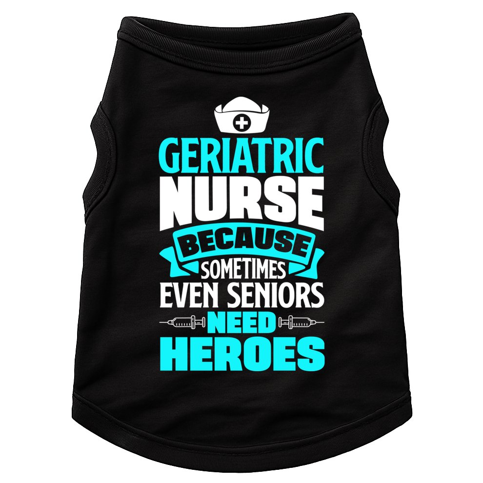 Geriatric Nurse Caregiver Even Seniors Need Heroes Funny Funny Gift Doggie Tank