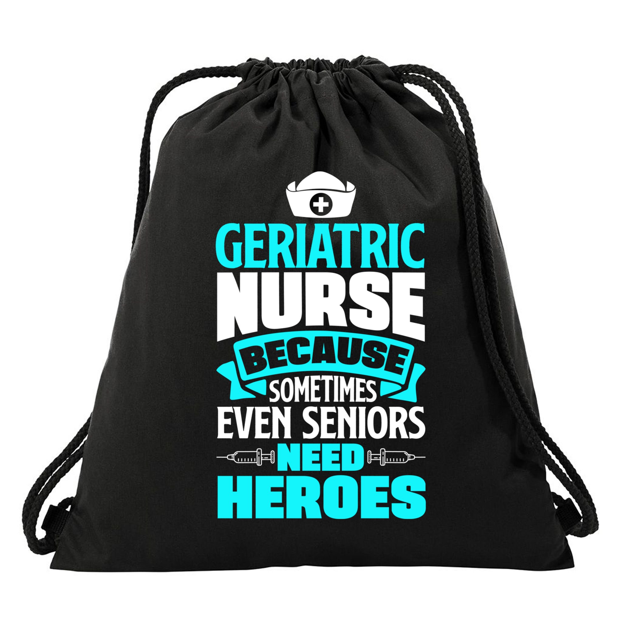 Geriatric Nurse Caregiver Even Seniors Need Heroes Funny Funny Gift Drawstring Bag