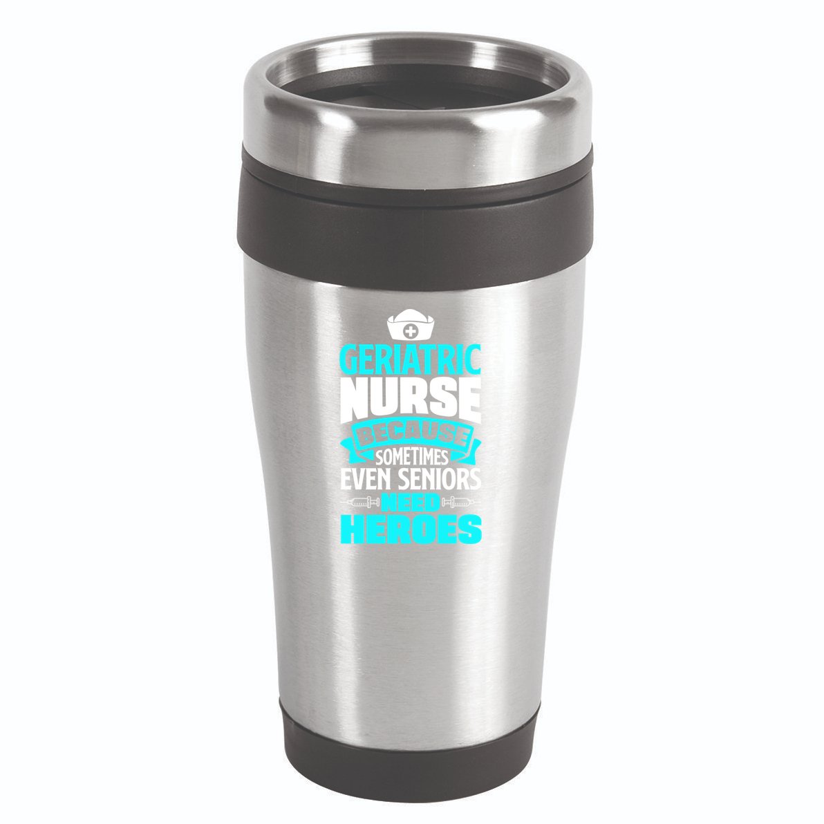 Geriatric Nurse Caregiver Even Seniors Need Heroes Funny Funny Gift 16oz Travel Tumbler