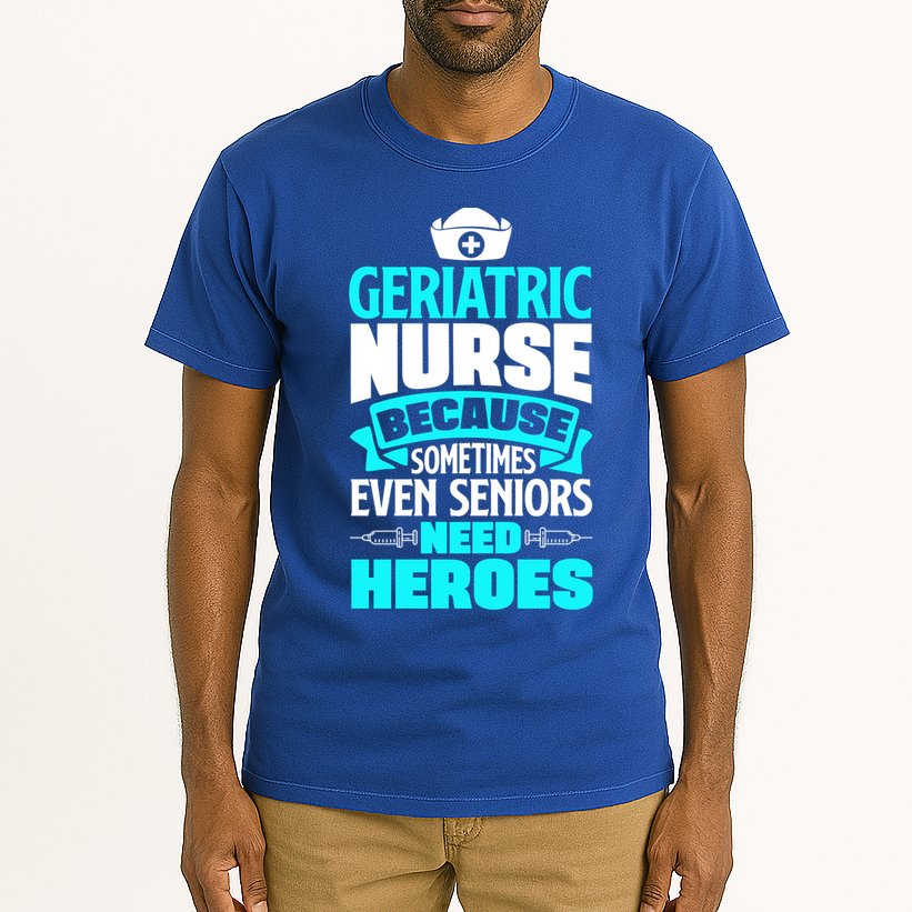 Geriatric Nurse Caregiver Even Seniors Need Heroes Funny Funny Gift Tall T-Shirt