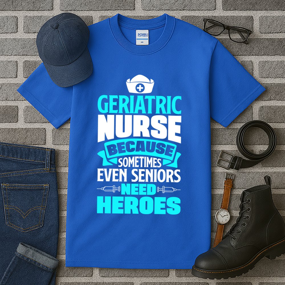 Geriatric Nurse Caregiver Even Seniors Need Heroes Funny Funny Gift Tall T-Shirt