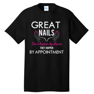 Great Nail Don't Happen By Chance Funny Nail Tech Women Tall T-Shirt