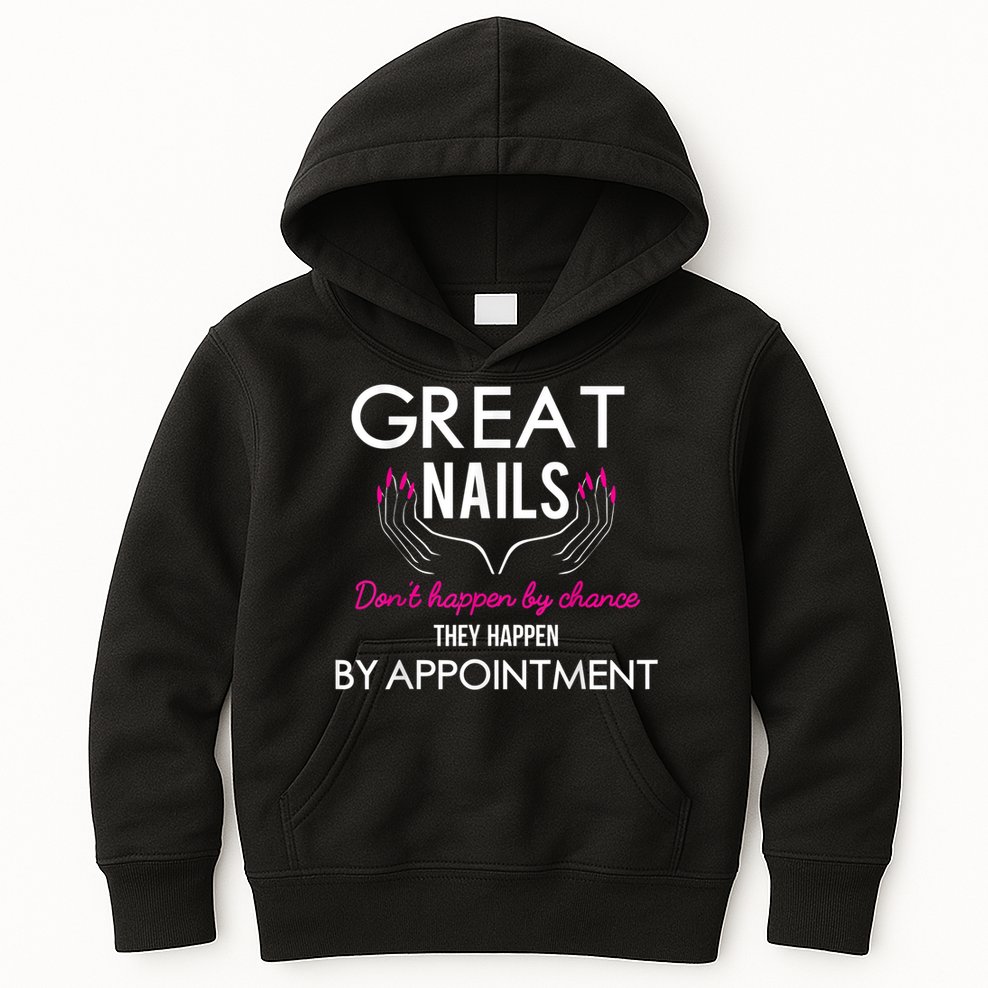 Great Nail Don't Happen By Chance Funny Nail Tech Women Kids Hoodie