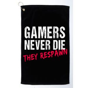 Gamers Never Die They Respawn Great Gift Gift Platinum Collection Golf Towel