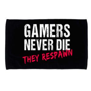 Gamers Never Die They Respawn Great Gift Gift Microfiber Hand Towel