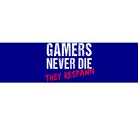 Gamers Never Die They Respawn Great Gift Gift Bumper Sticker