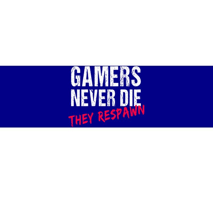 Gamers Never Die They Respawn Great Gift Gift Bumper Sticker