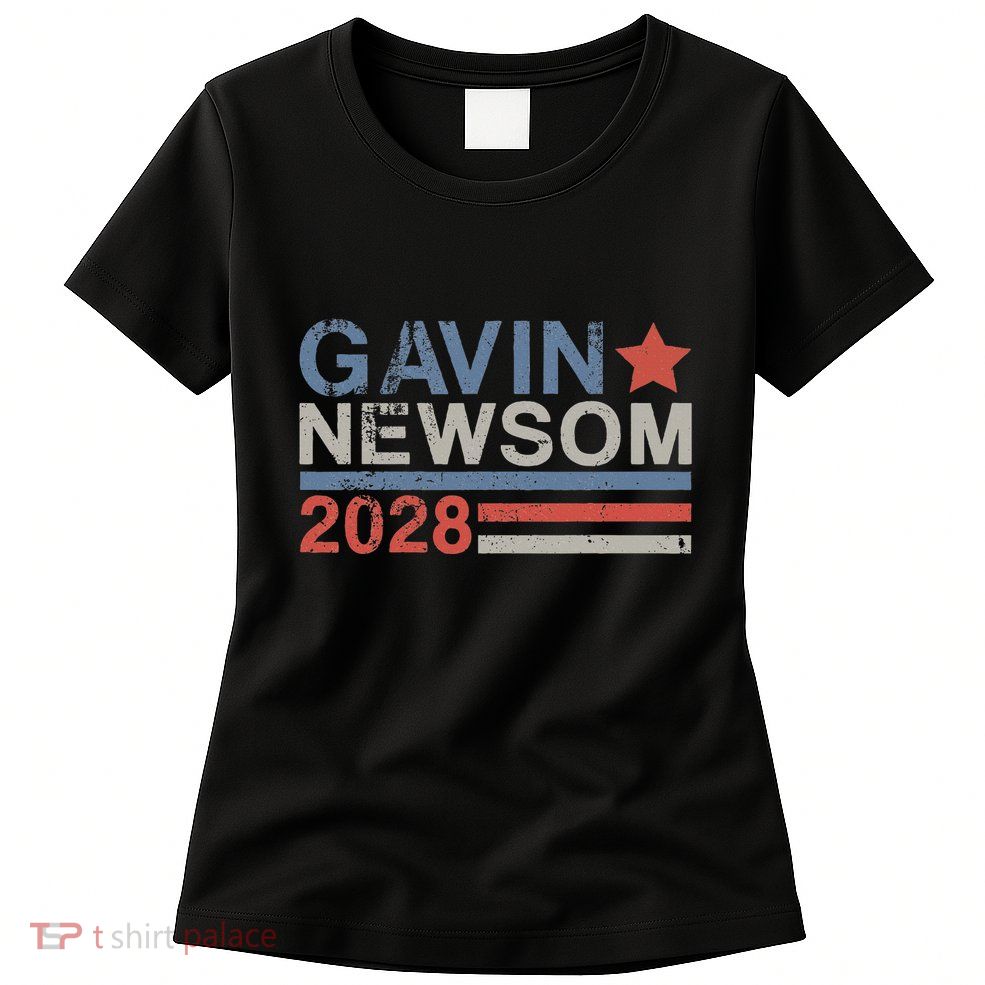 Gavin Newsom For President 2028 Gavin Newsom 2028 Womens T-Shirt