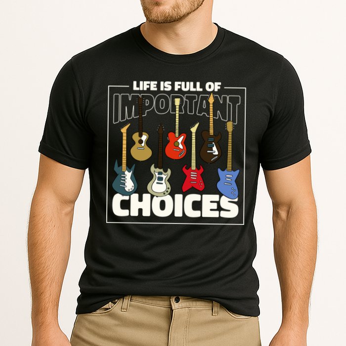 Guitar Nut Funny Life Is Full Of Important Choices Performance Shirt