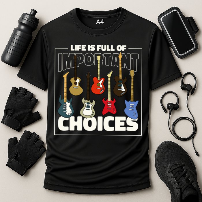 Guitar Nut Funny Life Is Full Of Important Choices Performance Shirt
