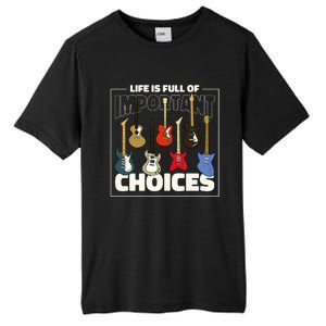 Guitar Nut Funny Life Is Full Of Important Choices Tall Fusion ChromaSoft Performance T-Shirt