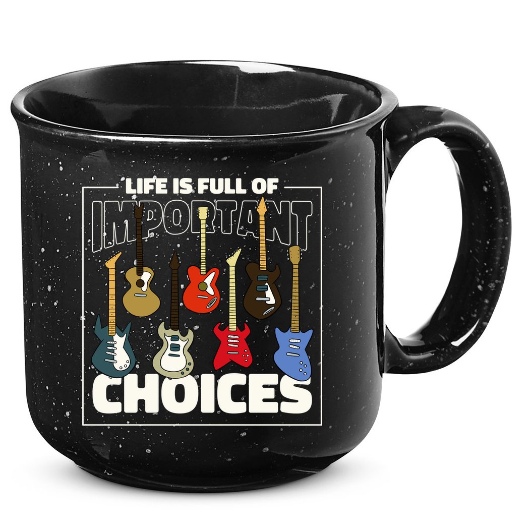 Guitar Nut Funny Life Is Full Of Important Choices 15oz Campfire Ceramic Mug