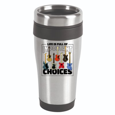 Guitar Nut Funny Life Is Full Of Important Choices 16oz Travel Tumbler
