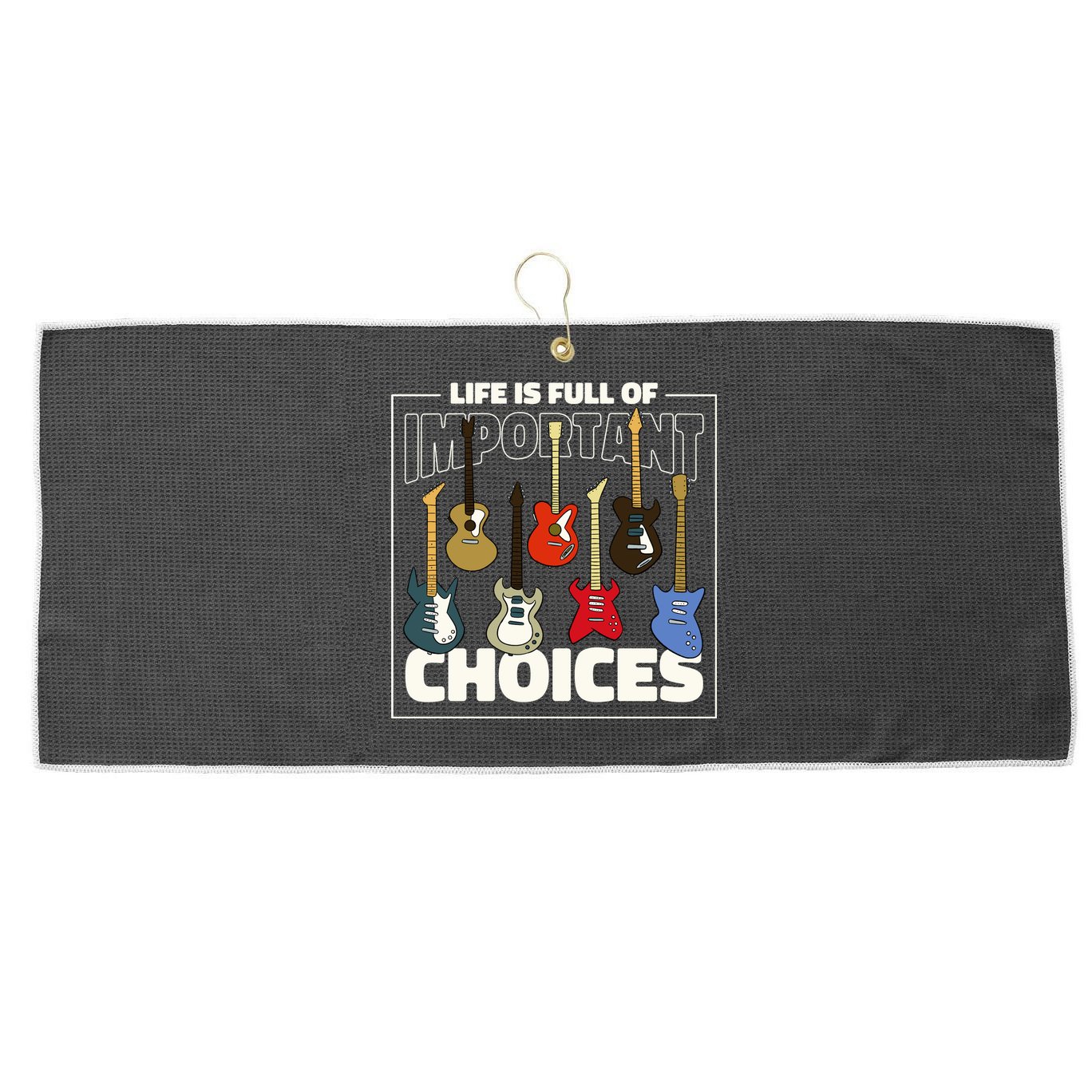 Guitar Nut Funny Life Is Full Of Important Choices Large Microfiber Waffle Golf Towel