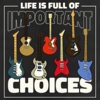 Guitar Nut Funny Life Is Full Of Important Choices Trucker Hat