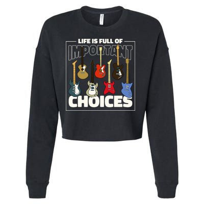 Guitar Nut Funny Life Is Full Of Important Choices Cropped Pullover Crew