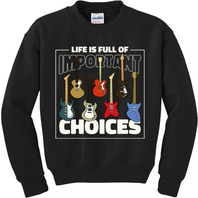 Guitar Nut Funny Life Is Full Of Important Choices Kids Sweatshirt