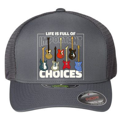 Guitar Nut Funny Life Is Full Of Important Choices Flexfit Unipanel Trucker Cap