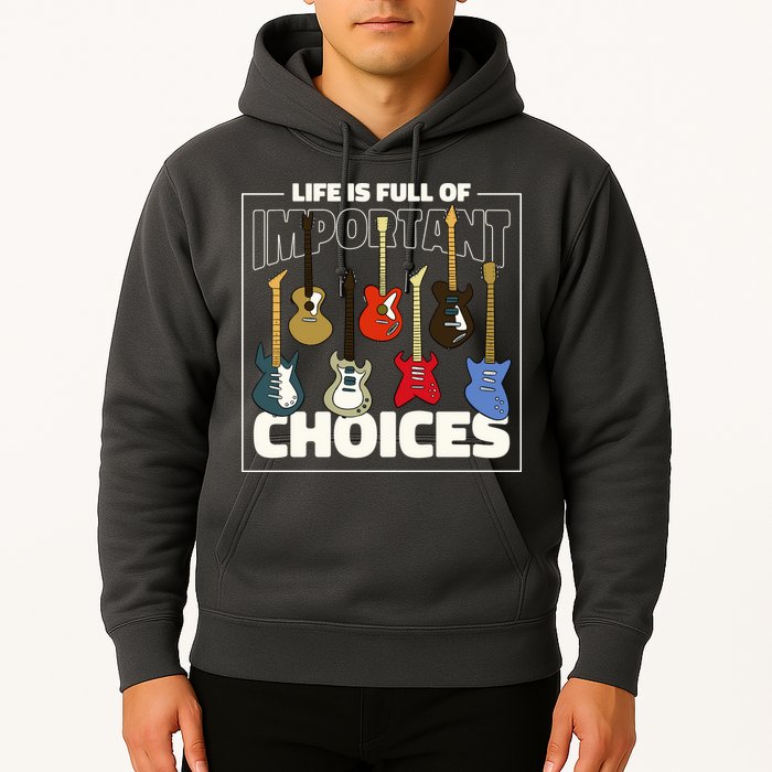 Guitar Nut Funny Life Is Full Of Important Choices Hoodie