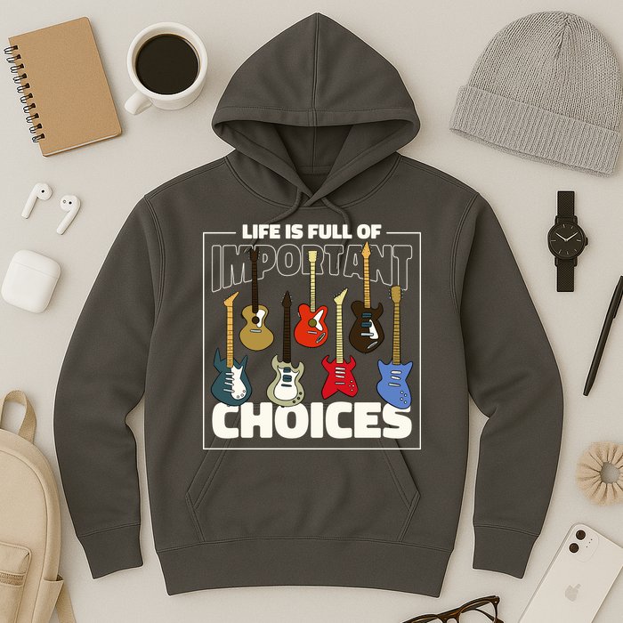 Guitar Nut Funny Life Is Full Of Important Choices Hoodie