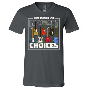 Guitar Nut Funny Life Is Full Of Important Choices V-Neck T-Shirt