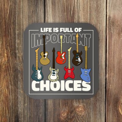 Guitar Nut Funny Life Is Full Of Important Choices Coaster