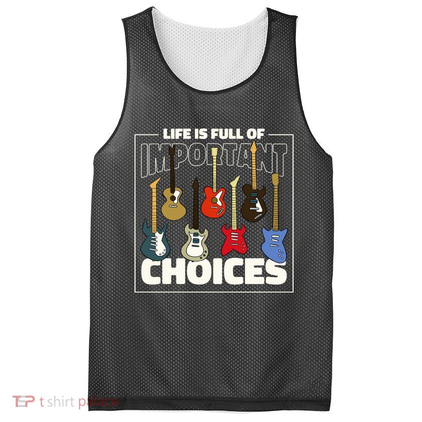 Guitar Nut Funny Life Is Full Of Important Choices Mesh Reversible Basketball Jersey Tank