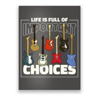 Guitar Nut Funny Life Is Full Of Important Choices Poster